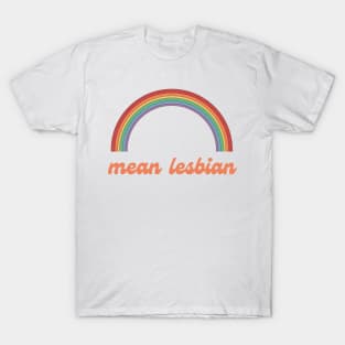 mean lesbian T-Shirt